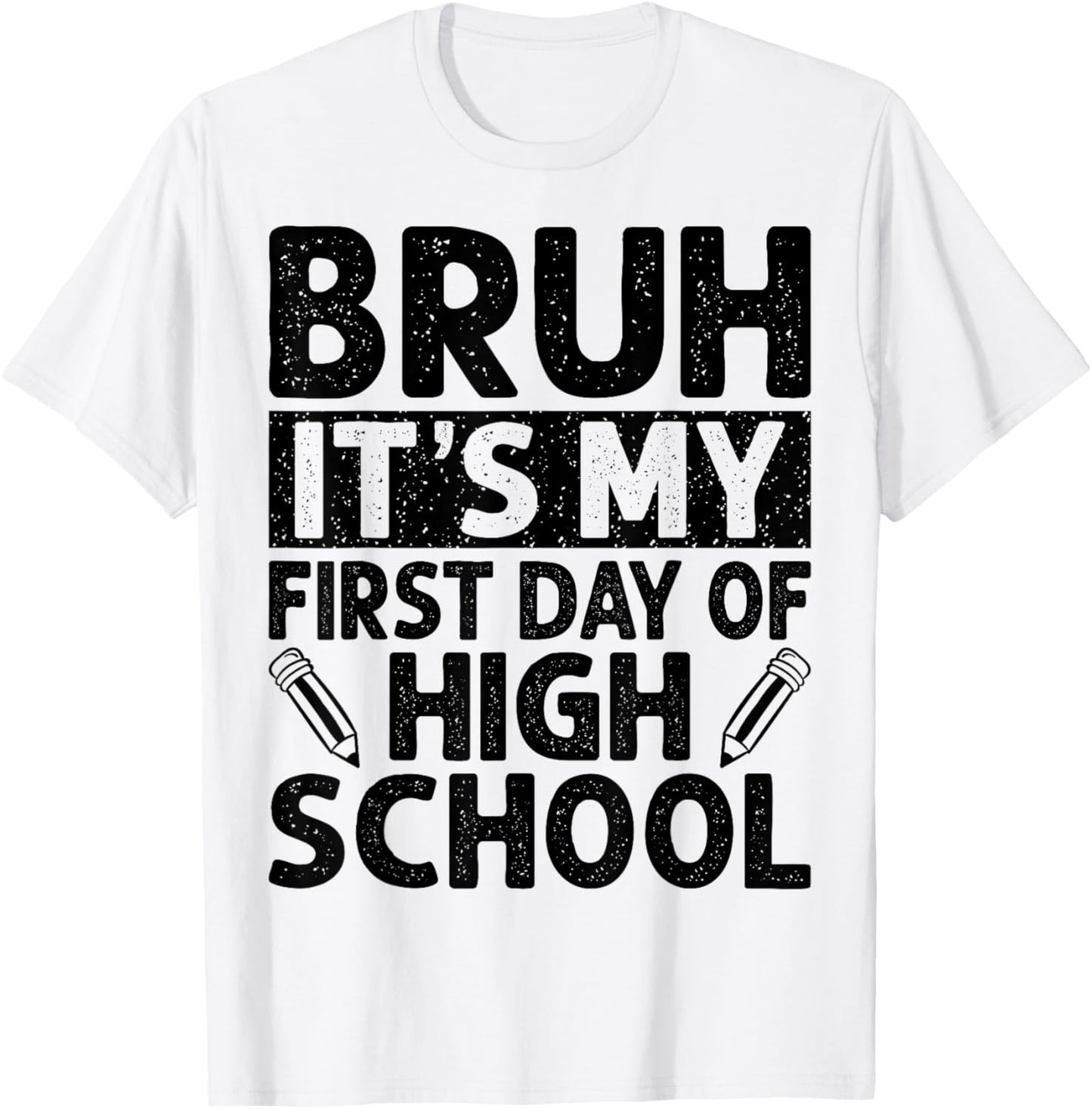 Bruh It's My First Day Of High School Back To School T-Shirt - T-Shirt | White