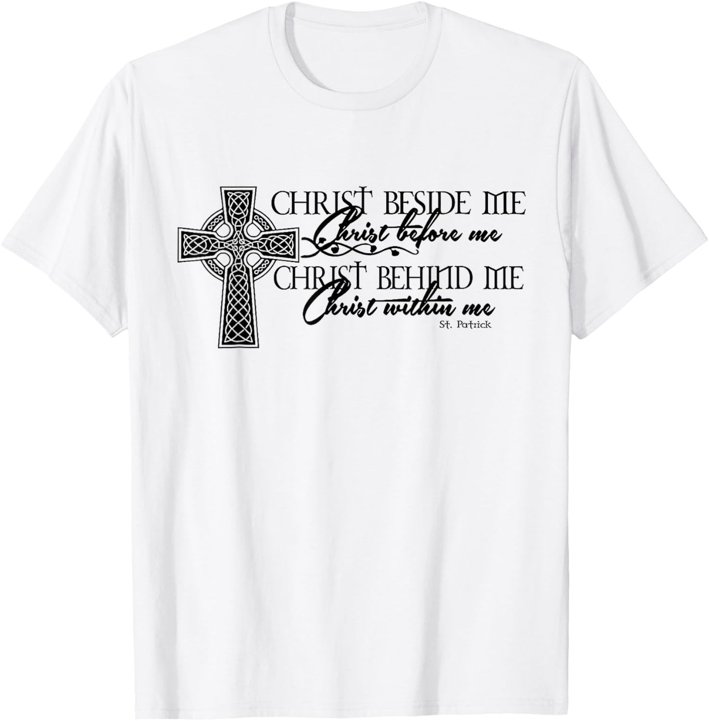 Unique Christ Beside Me Christ Before Me Christ Behind Me T-Shirt - T-Shirt | White