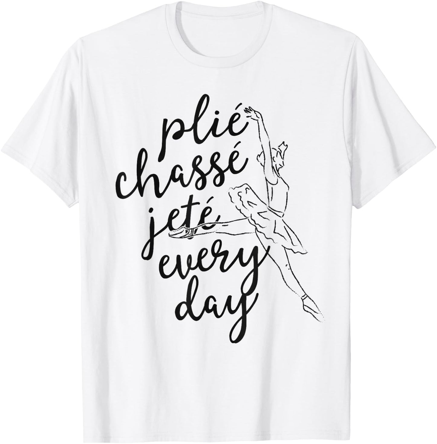 Clie Chasse Jete All Day Gift Ballet Dancer Teacher T-Shirt - T-Shirt | White