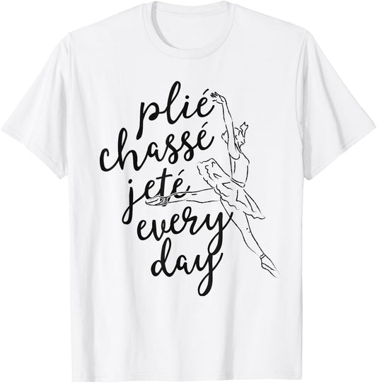 Clie Chasse Jete All Day Gift Ballet Dancer Teacher T-Shirt - T-Shirt | White