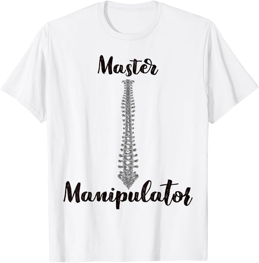 Funny Pun Chiropractor "Master Manipulator" Occupation Gift T-Shirt - T-Shirt | White