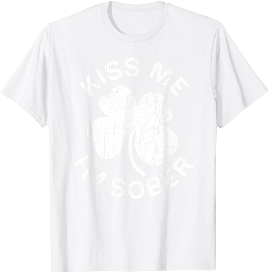 Kiss Me I'm Sober Shirt Drinking Men Women St Patricks Day T-Shirt - T-Shirt | White