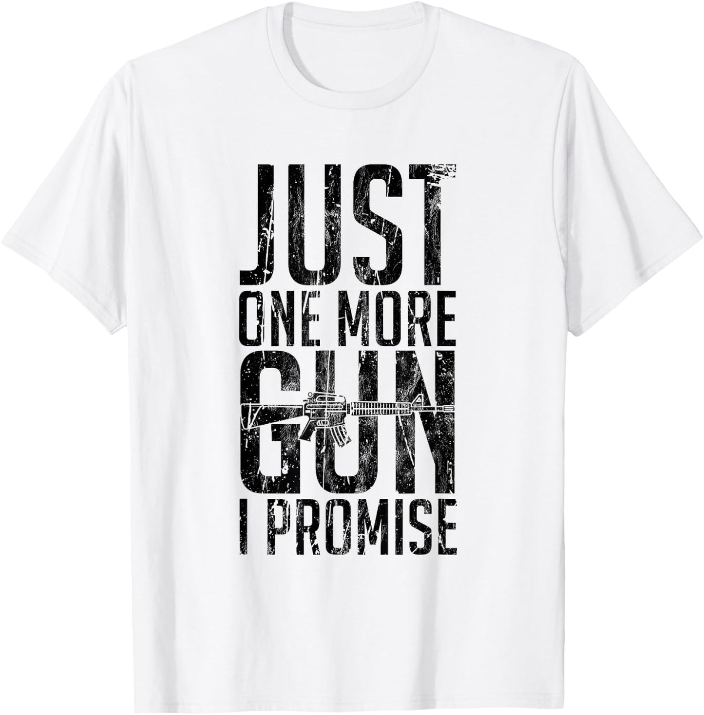 Just One More Gun I Promise Funny Gun Lover Gift T-Shirt - T-Shirt | White