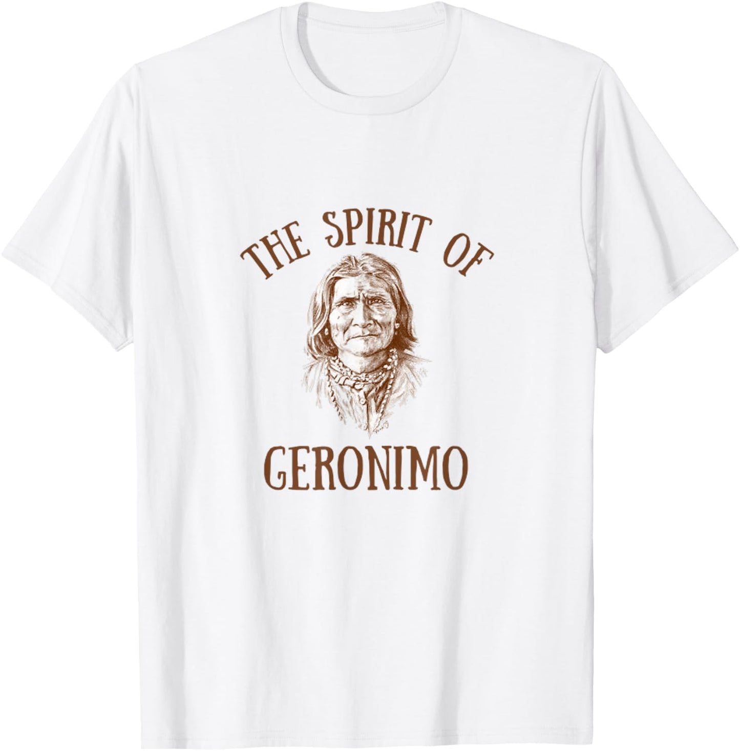 Geronimo The Spirit of Geronimo Indian Native American T-Shirt - T-Shirt | White
