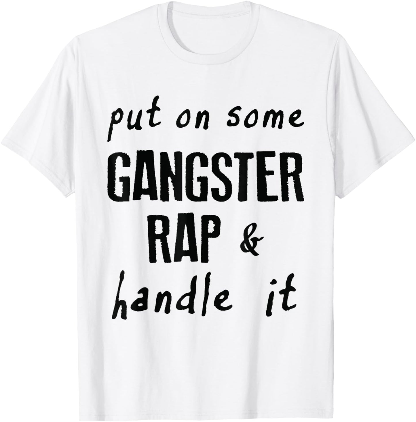 Put on Some Gangster Rap & Handle It Work Out Gym Motivation T-Shirt - T-Shirt | White