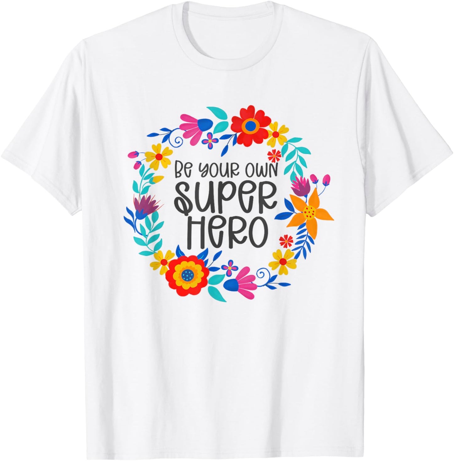 Be Your Own Superhero, Floral Folkart Mindset Quote, Hero T-Shirt - T-Shirt | White