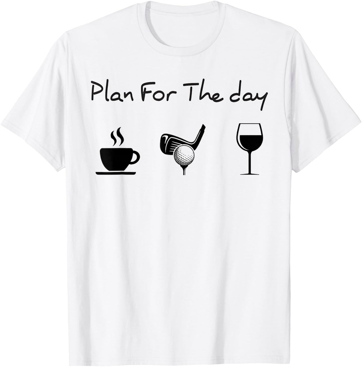 Plan For The Day Coffee Golf Wine T-Shirt - T-Shirt | White