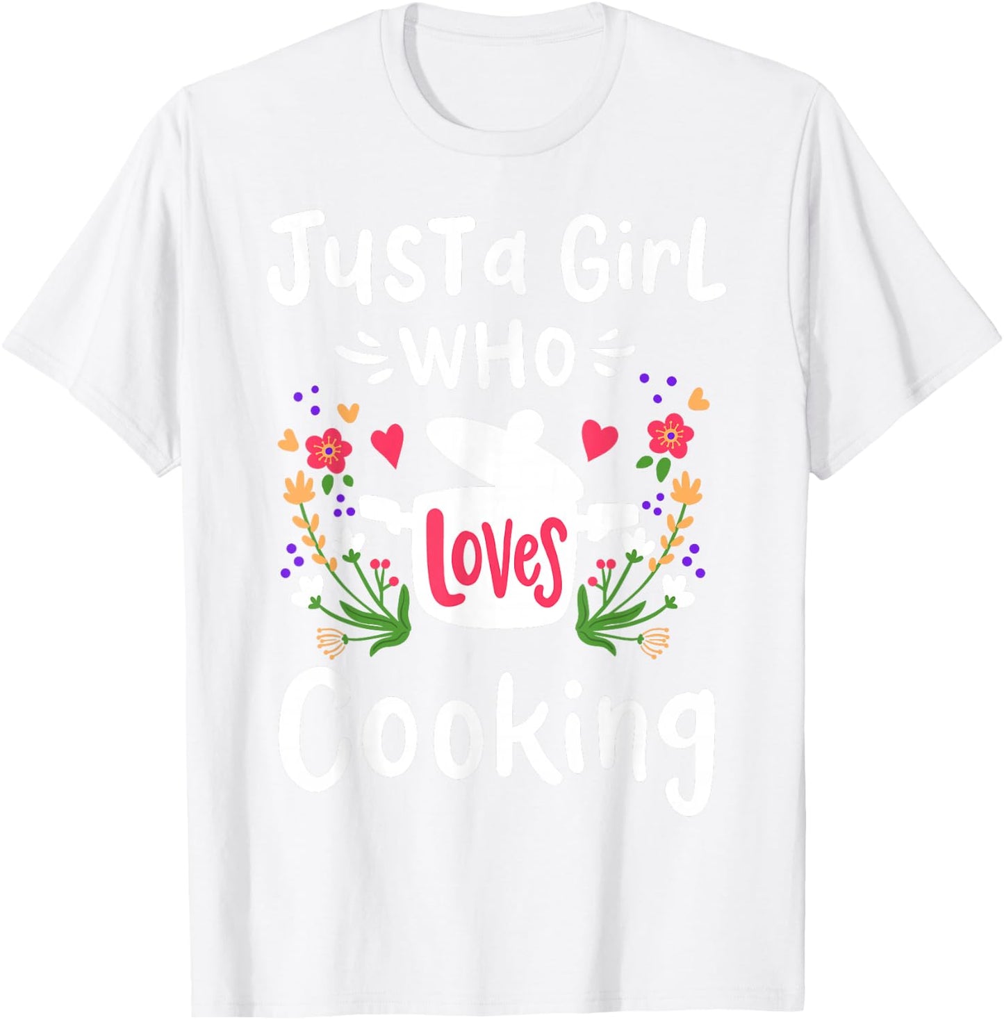 Cooking Chef Cook Just A Girl Who Loves Cooking Cute Gift T-Shirt - T-Shirt | White