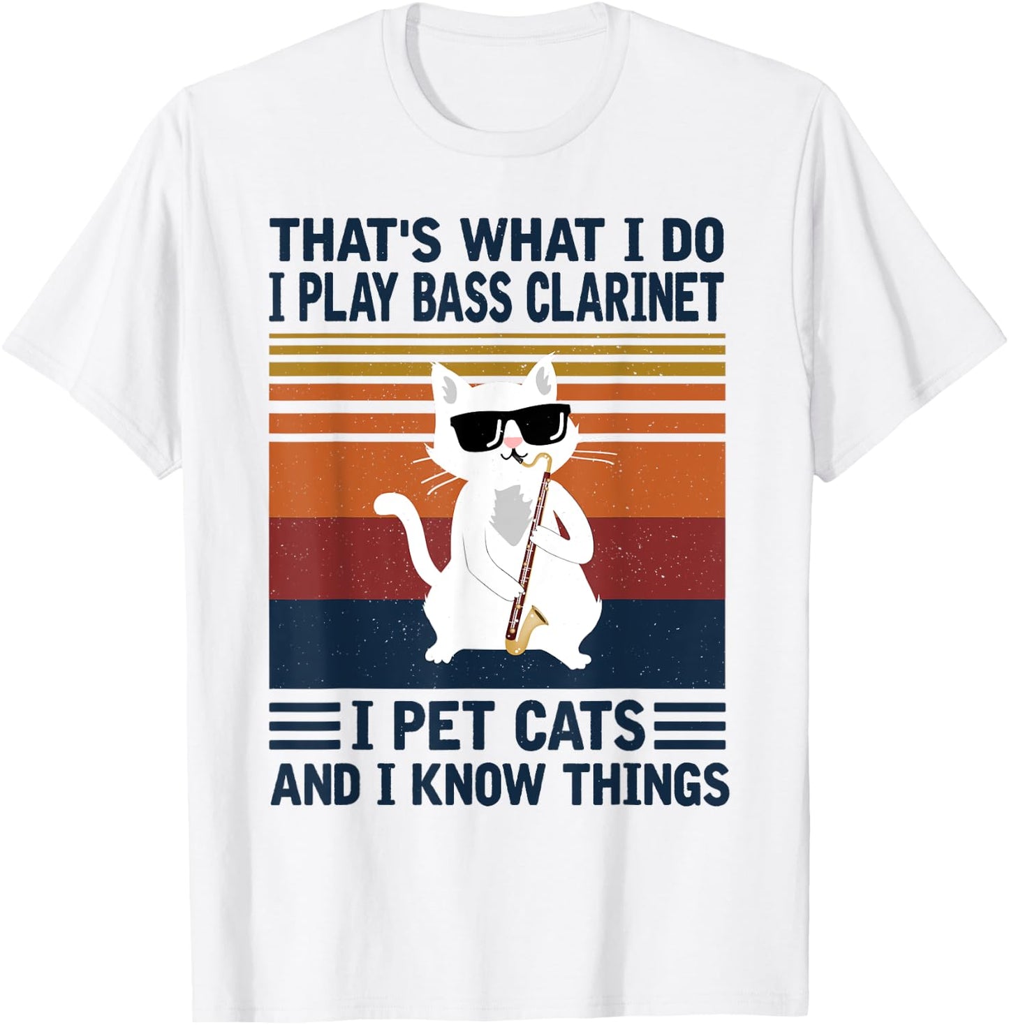 That's what i do I Play Bass Clarinet and i Know things T-Shirt - T-Shirt | White