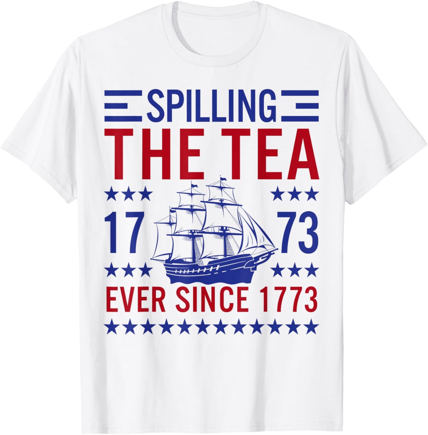 Spilling The Tea Since 1773 Funny Patriotic US History T-Shirt - T-Shirt | White