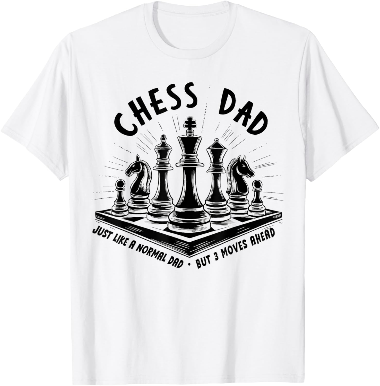 Chess Dad Just Like a Normal Dad But 3 Moves Ahead Chess Pie T-Shirt - T-Shirt | White