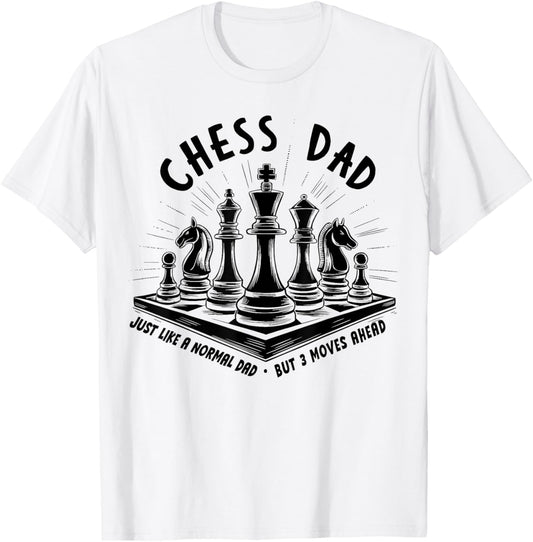 Chess Dad Just Like a Normal Dad But 3 Moves Ahead Chess Pie T-Shirt - T-Shirt | White