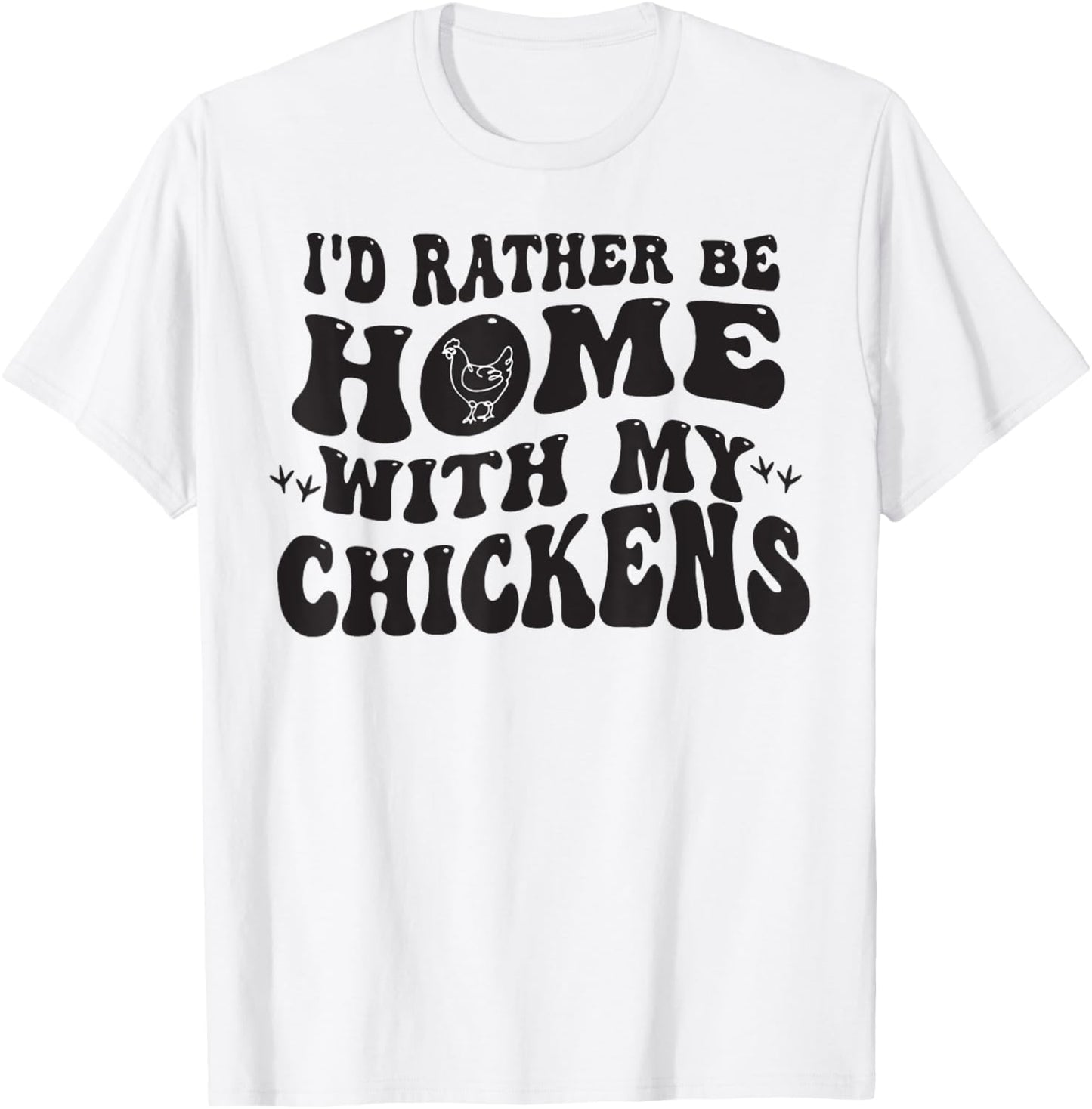 I'd Rather Be Home With My Chickens T-Shirt - T-Shirt | White
