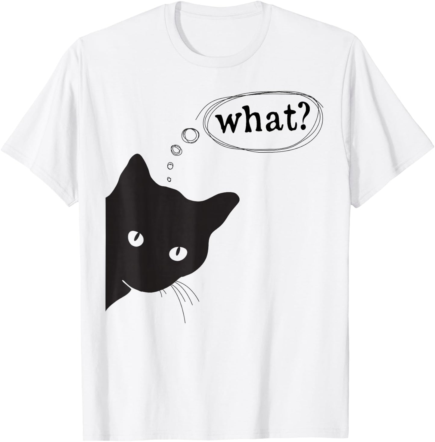 Funny cat, What? I do What I Want Design for Cat Lovers T-Shirt - T-Shirt | White