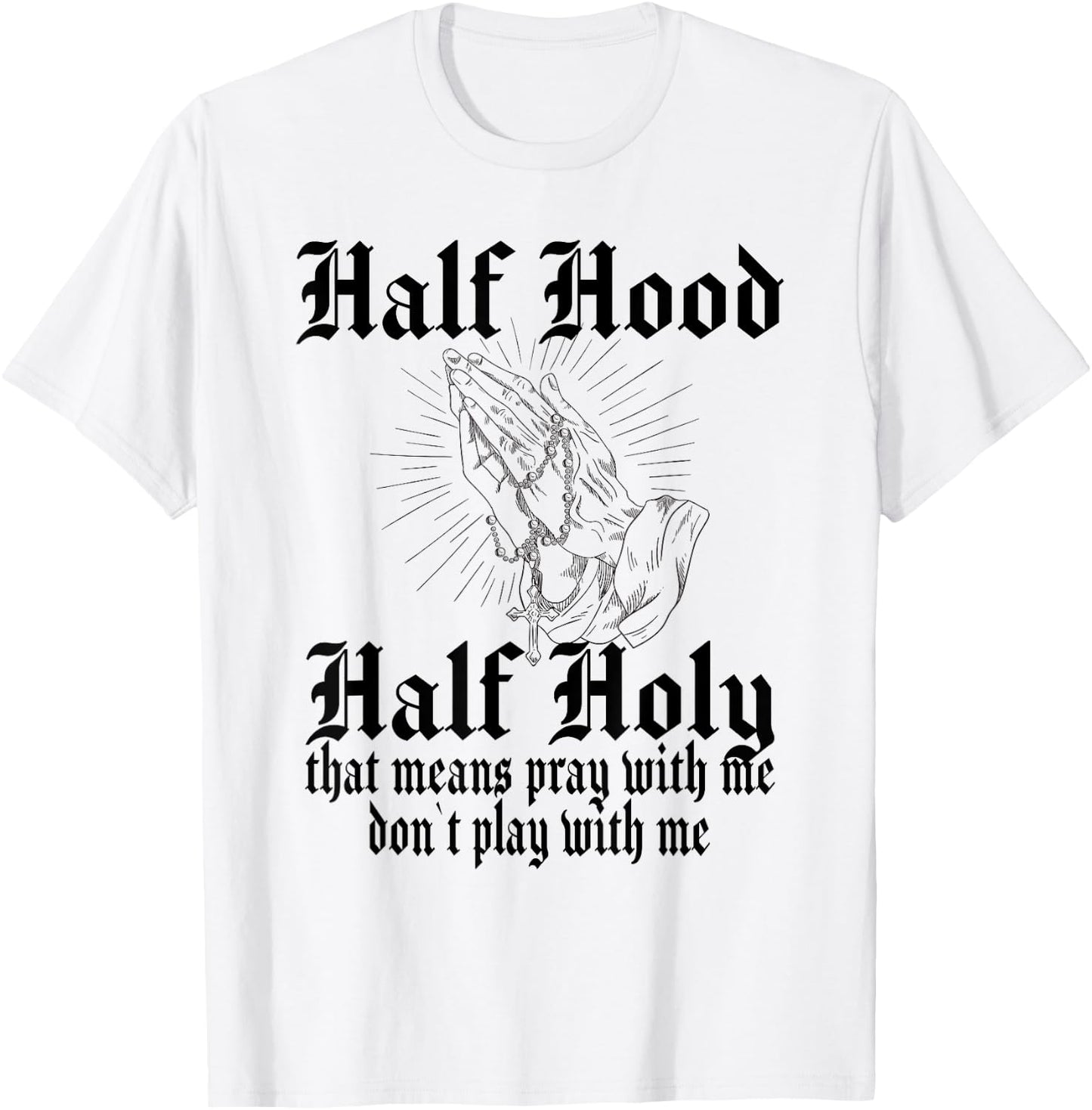 Half Hood Half Holy Pray With Me Don't Play With Me T-Shirt - T-Shirt | White