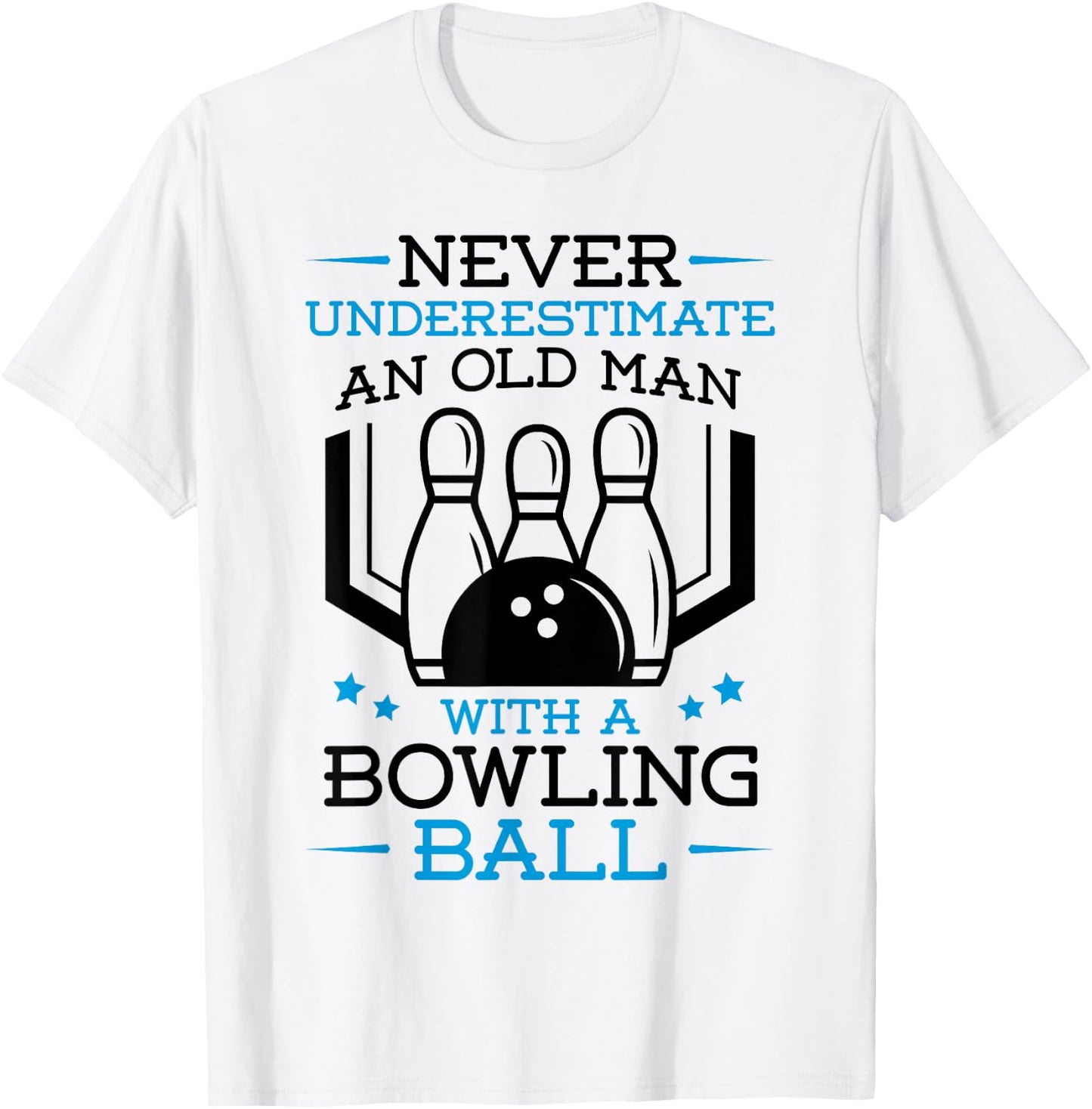 Never Underestimate an Old Man with a Bowling Ball Bowler T-Shirt - T-Shirt | White