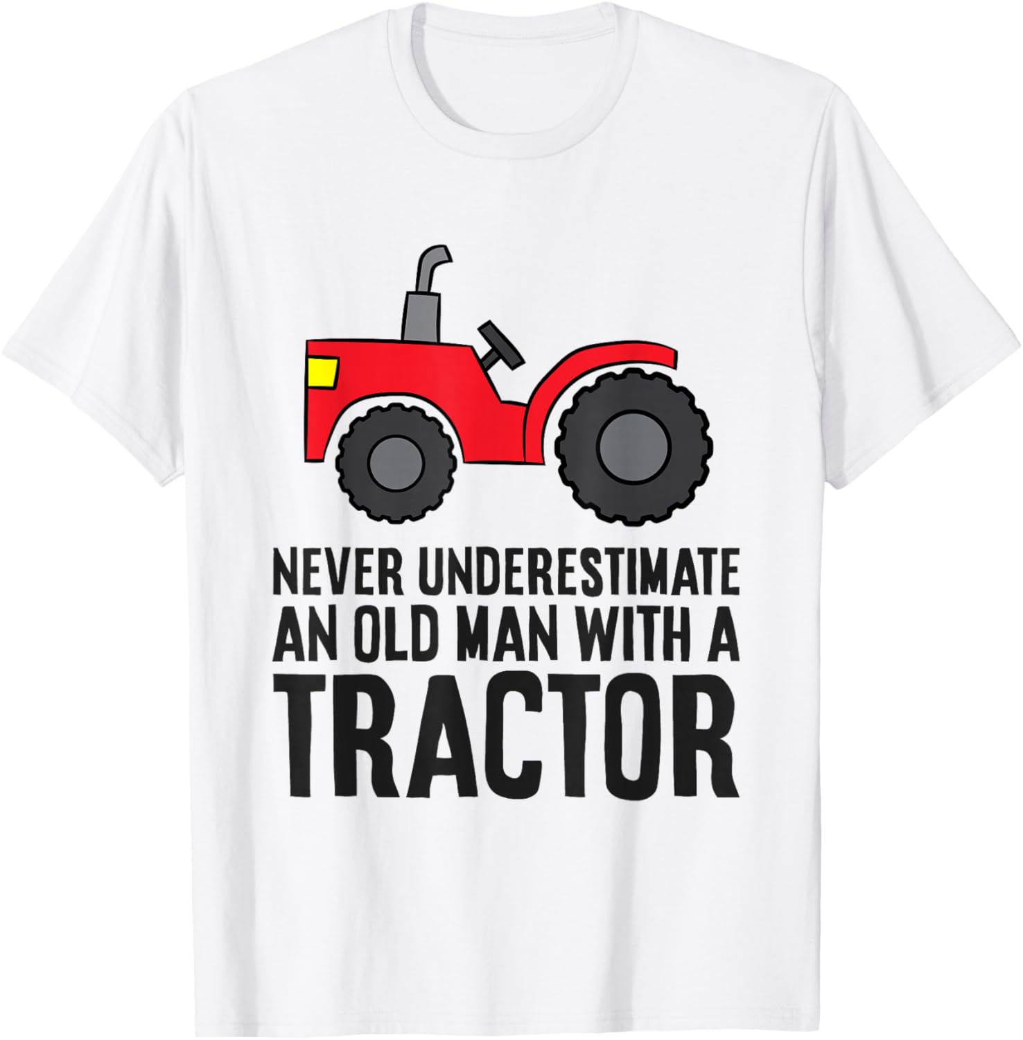 Never Underestimate An Old Man With A Tractor T-Shirt - T-Shirt | White