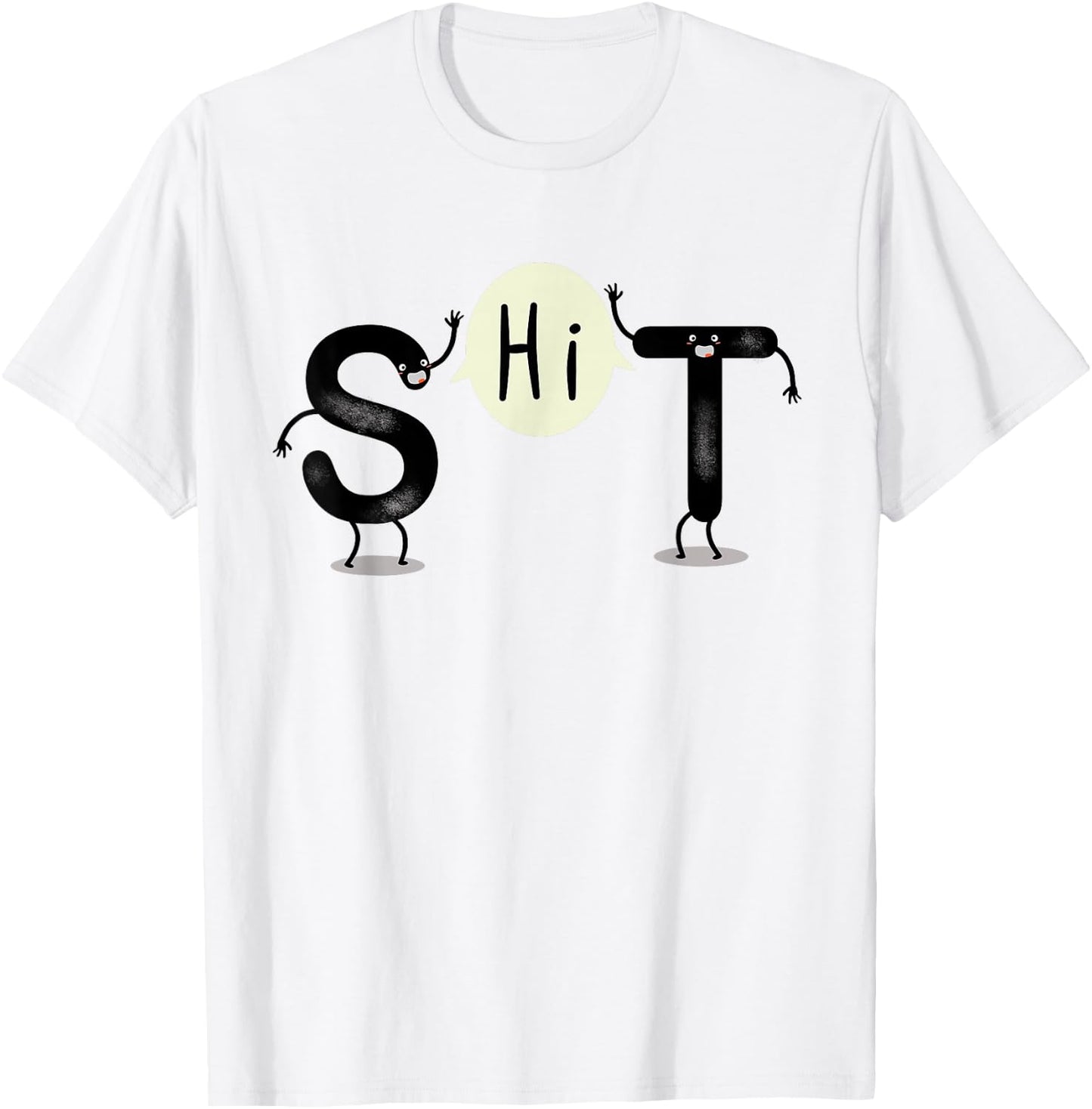 S and T Say Hi (S.H.I.T) Funny Hi and Hello T-Shirt - T-Shirt | White