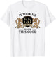 It Took Me 55 Years To Look This Good 55th Birthday T-Shirt - T-Shirt | White
