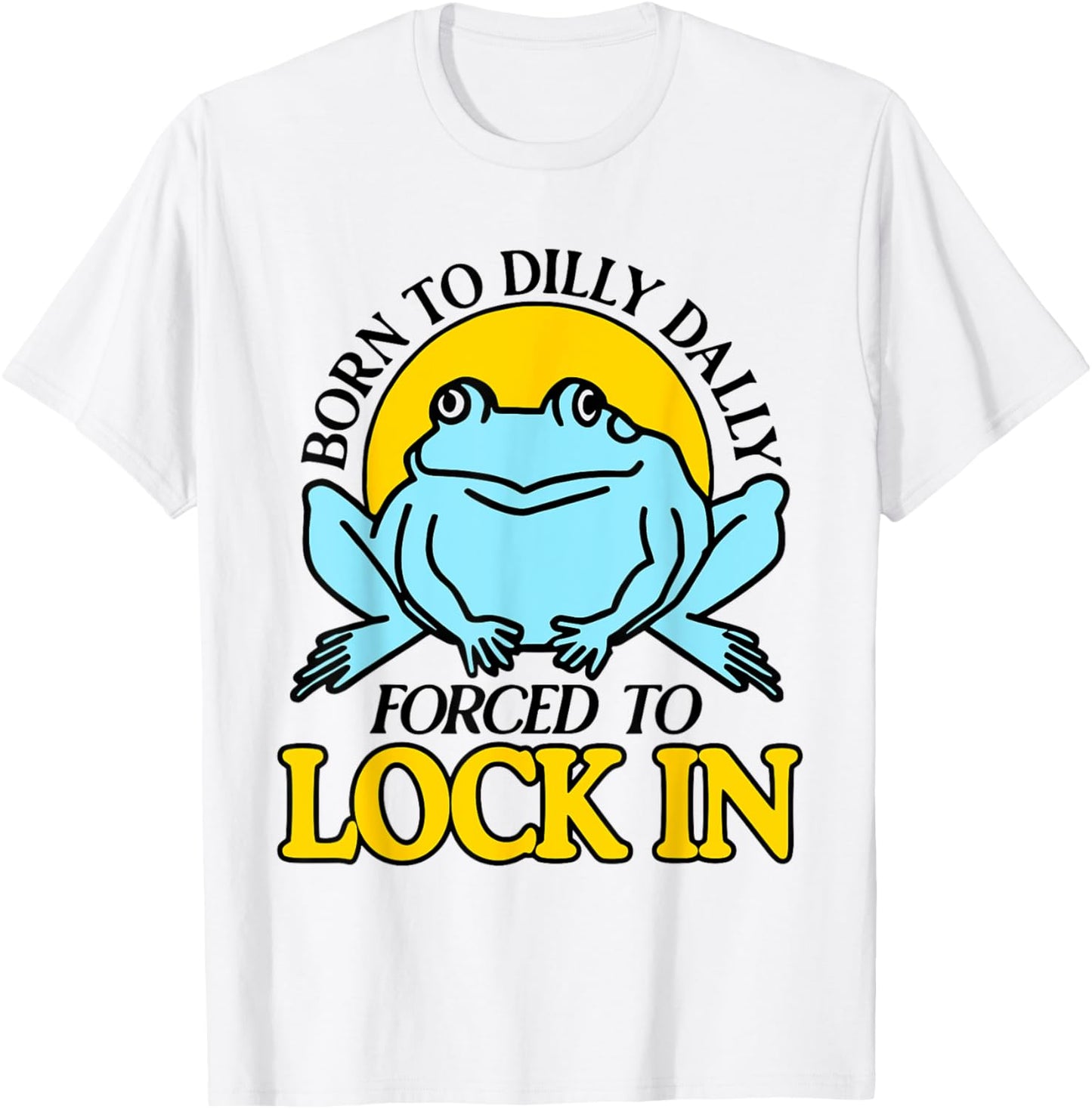 Born To Dilly Dally Forced To Lock In Frog T-Shirt - T-Shirt | White