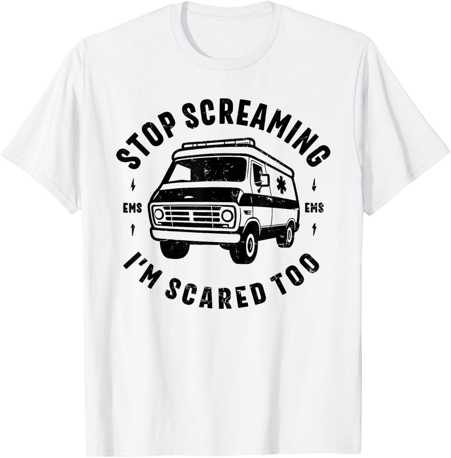STOP SCREAMING IM SCARED TOO funny EMS gift EMT paramedic T-Shirt - T-Shirt | White