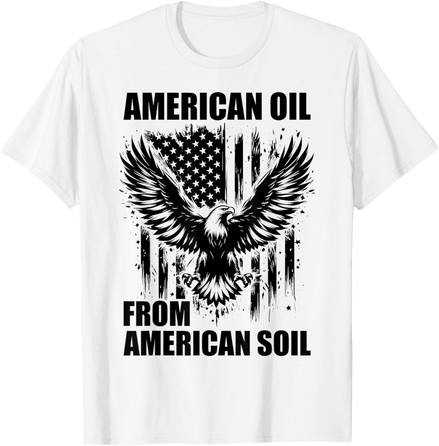 American Oil from American Soil, USA Crude Oil Supporter T-Shirt - T-Shirt | White