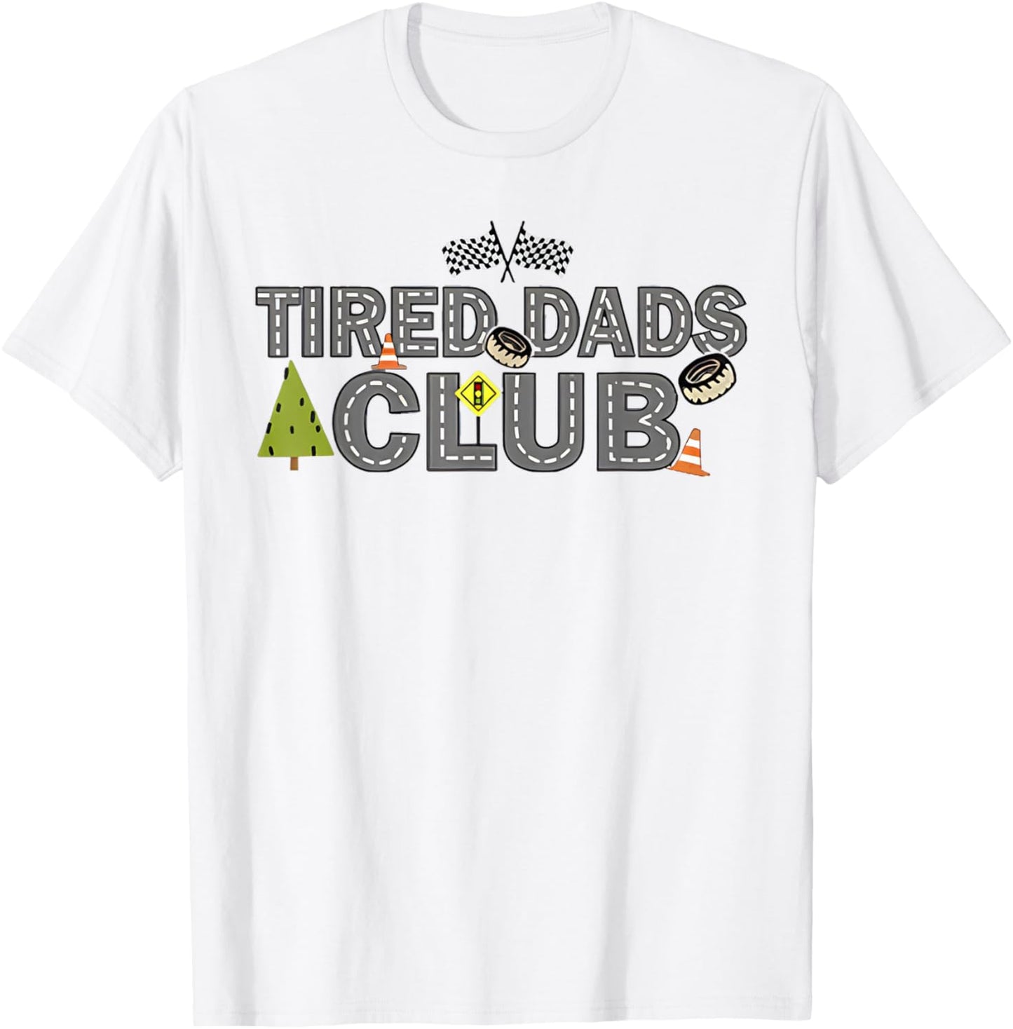 Tired Dads Club (2 Sided) Car Race Track On Dad Daddy T-Shirt - T-Shirt | White