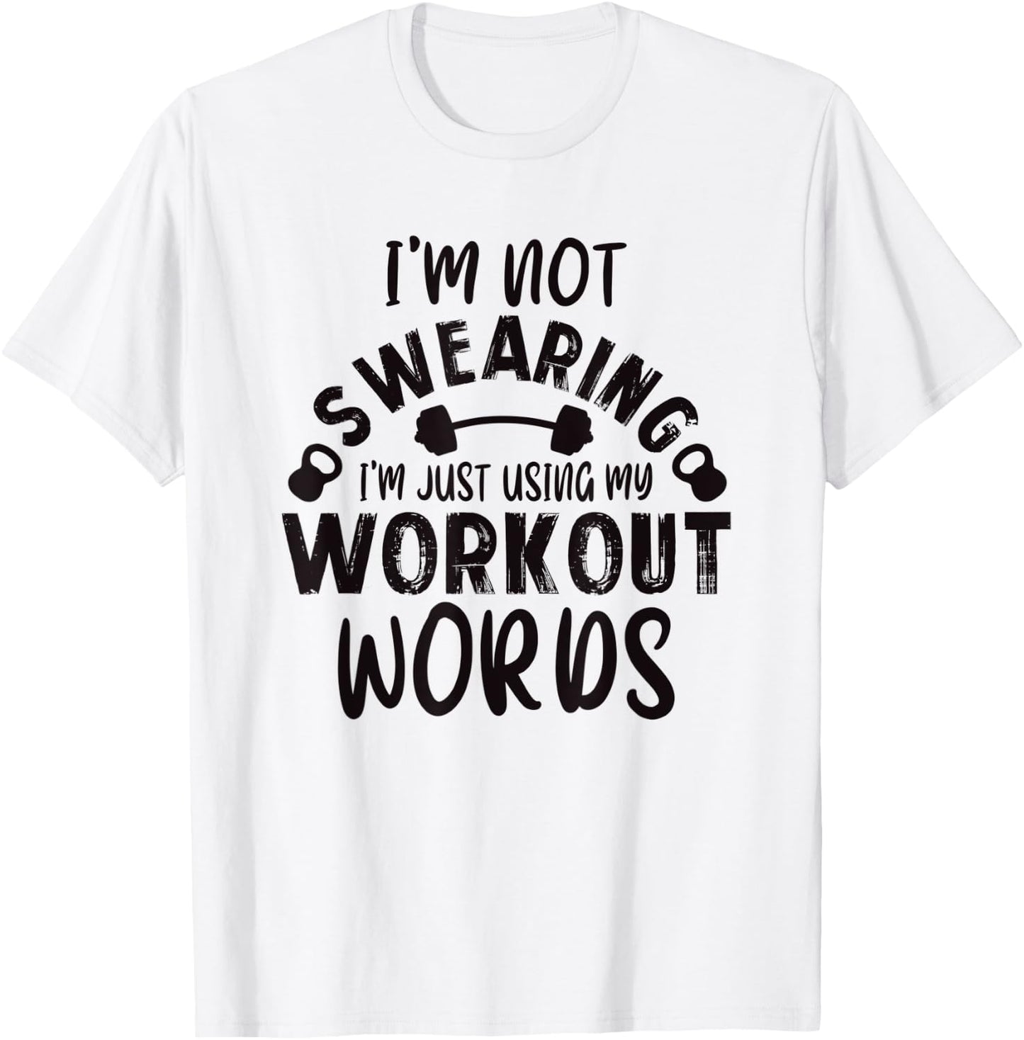 Funny Workout Gym Quote Weightlifting Exercise Bodybuilding T-Shirt - T-Shirt | White