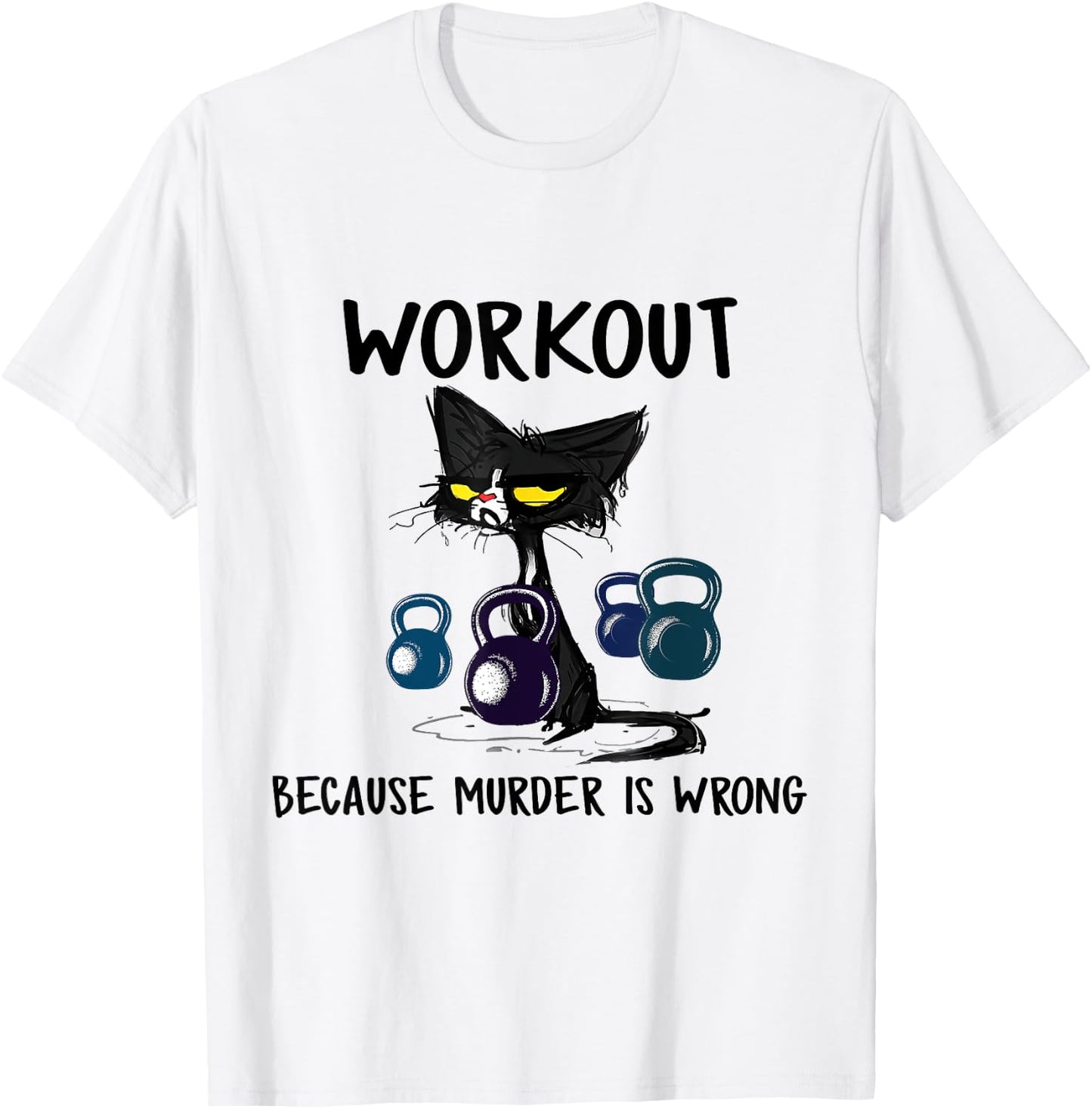 Funny Cat Workout Because Murder Is Wrong Men Women T-Shirt - T-Shirt | White