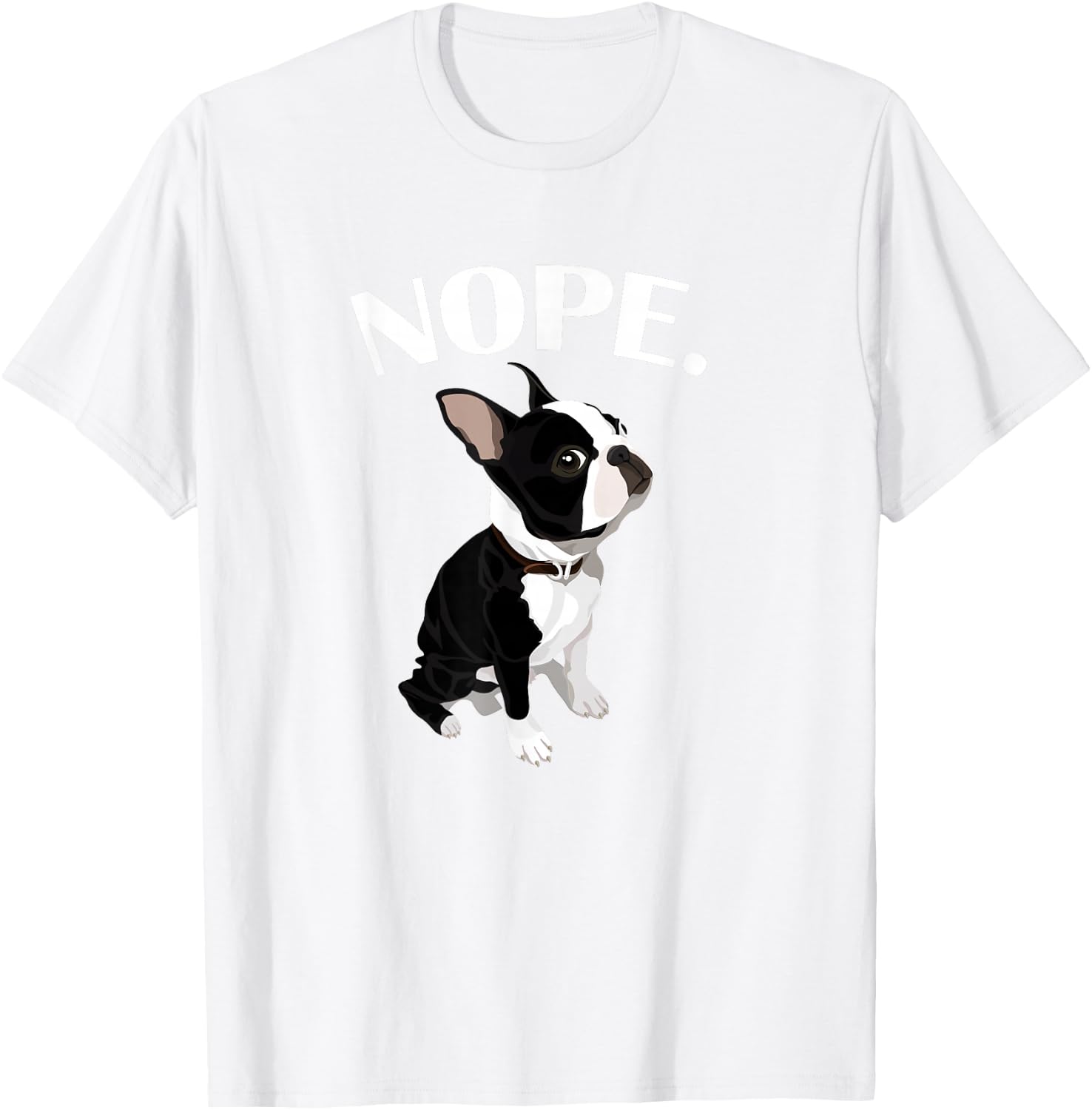 Love Nope Boston Terrier Dog Lover T-Shirt - T-Shirt | White