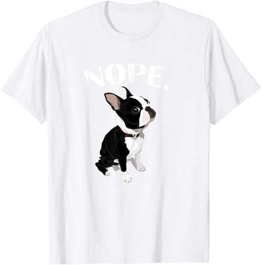 Love Nope Boston Terrier Dog Lover T-Shirt - T-Shirt | White