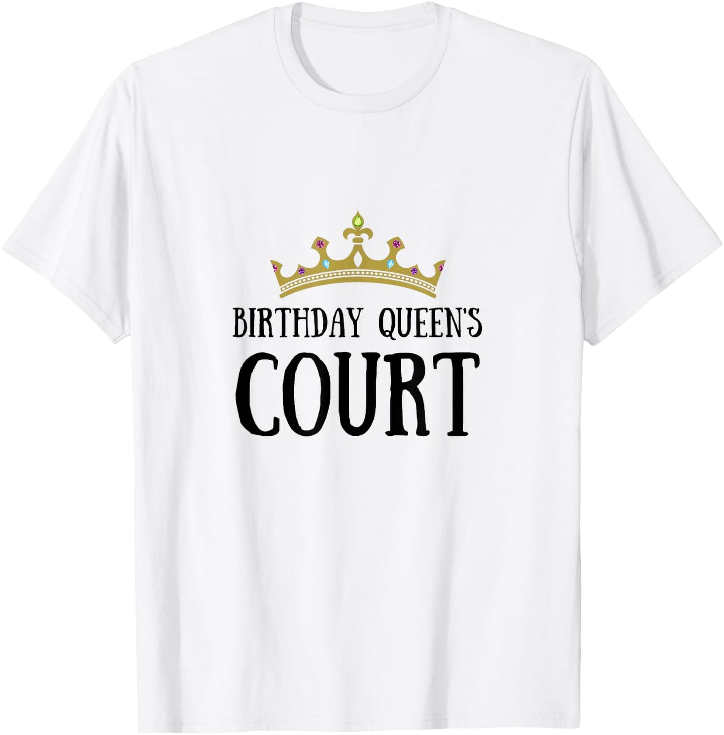 Birthday Girl Birthday Queen Court Royal Court Friends Crown T-Shirt - T-Shirt | White
