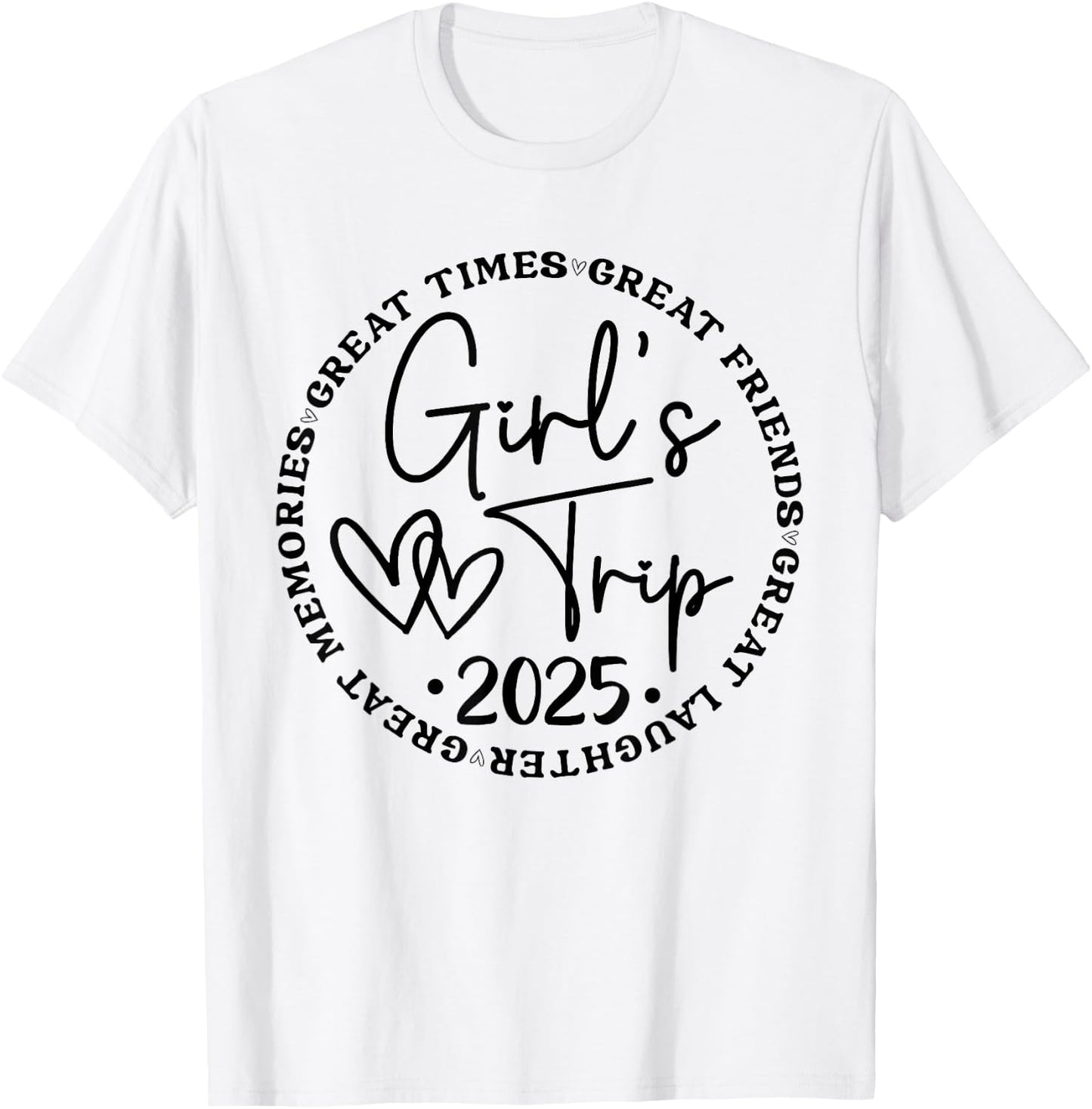 Girls Trip 2025 Women Weekend Vacation Matching for Birthday T-Shirt - T-Shirt | White