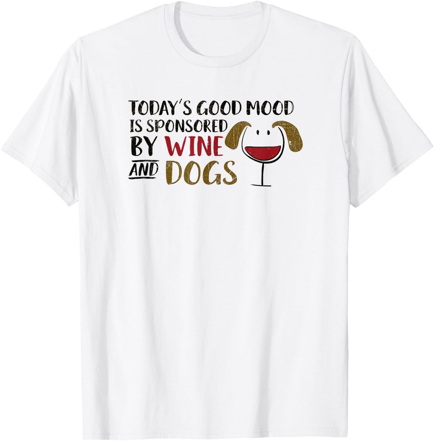 Today's Good Mood is Sponsored by Wine & Dogs Wine Glass Dog Women T-Shirt - T-Shirt | White