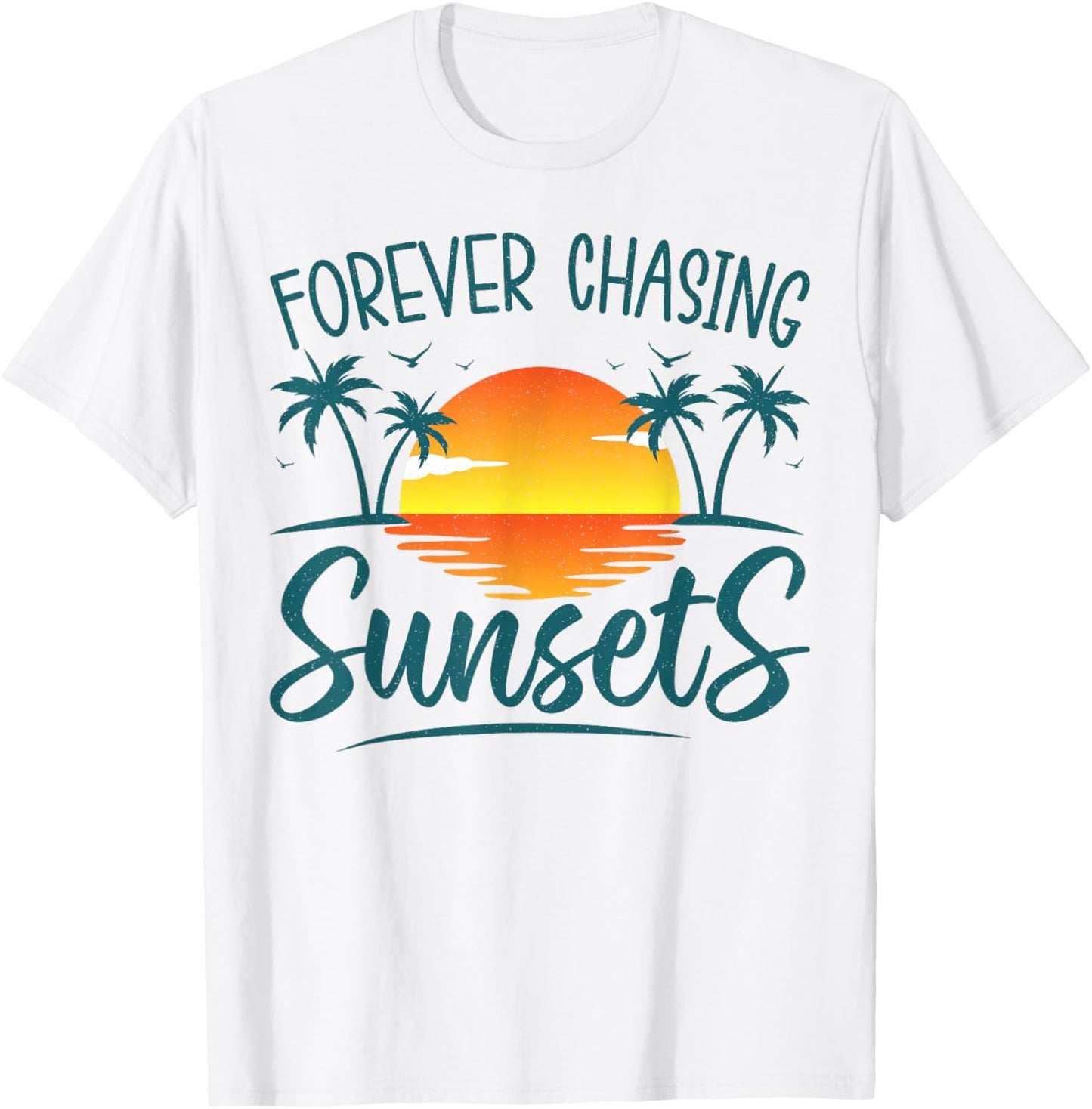 Forever Chasing Sunset Sunshine Summer Beach Top Men Women T-Shirt - T-Shirt | White