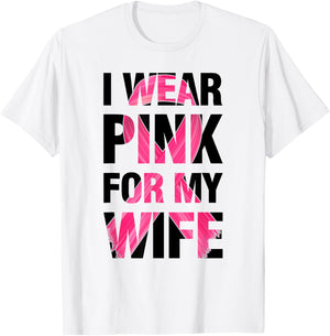 I Wear Pink For My Wife - Support Breast Cancer Awareness T-Shirt - T-Shirt | White