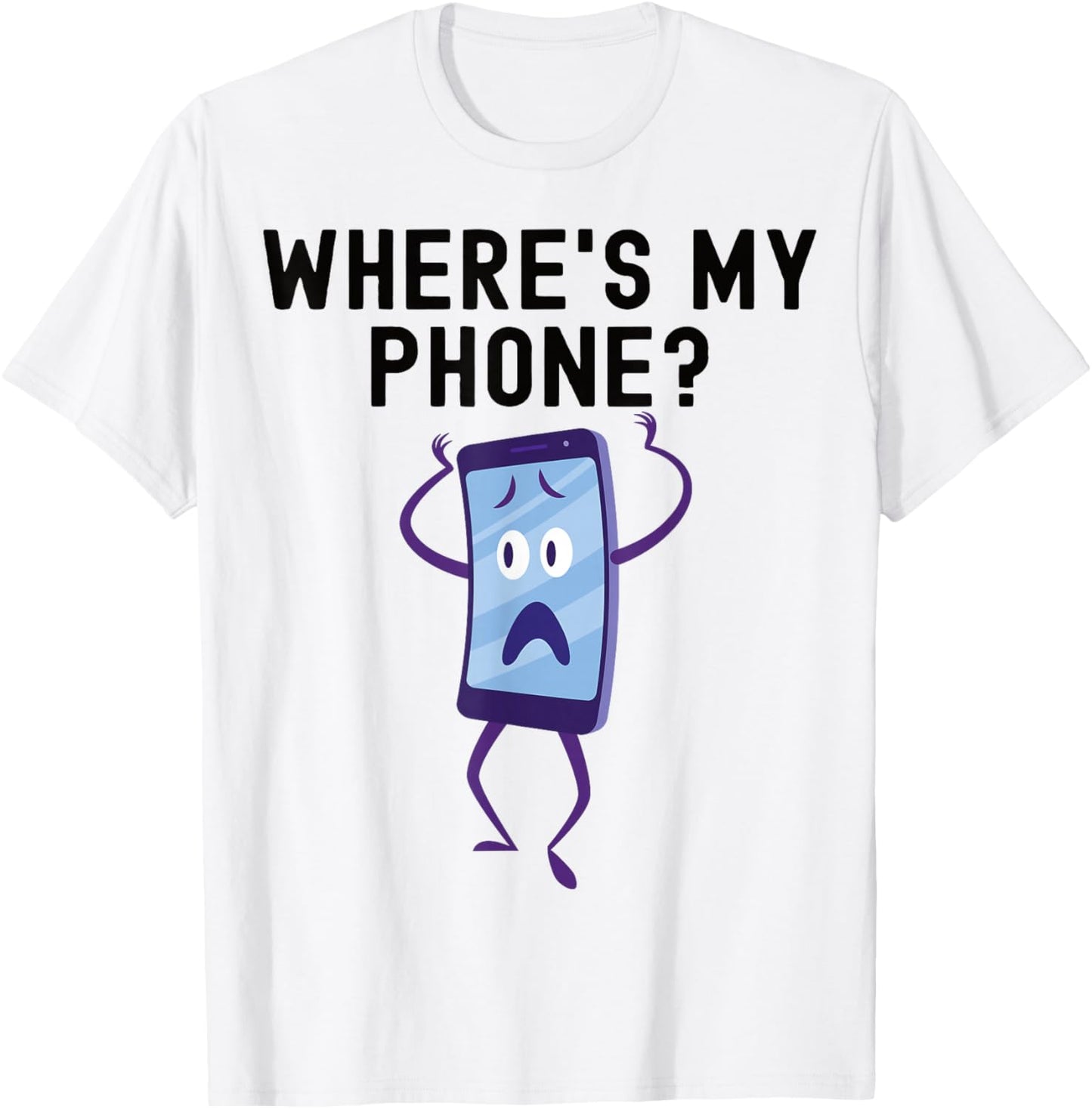 Where's My Phone? Funny Lost Phone Design T-Shirt - T-Shirt | White