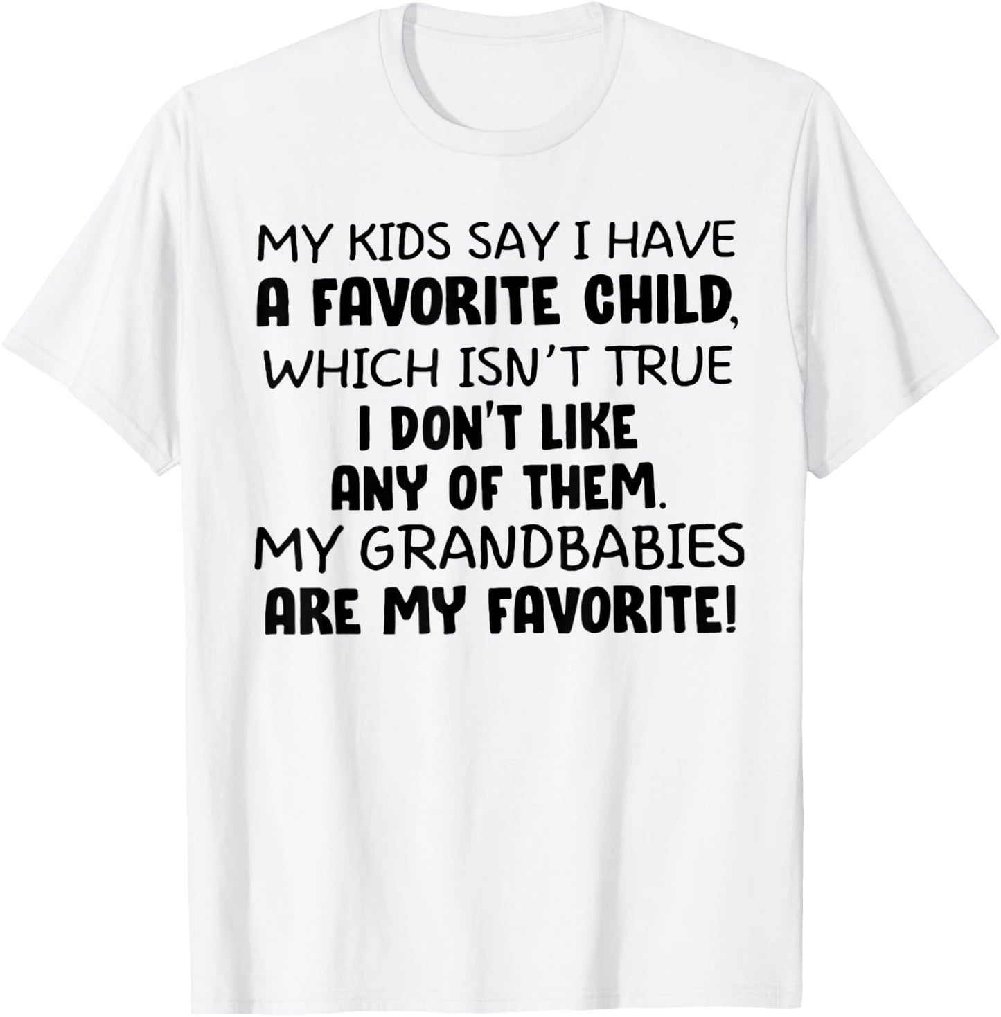 My Kids Say I have A Favorite Child T-Shirt - T-Shirt | White