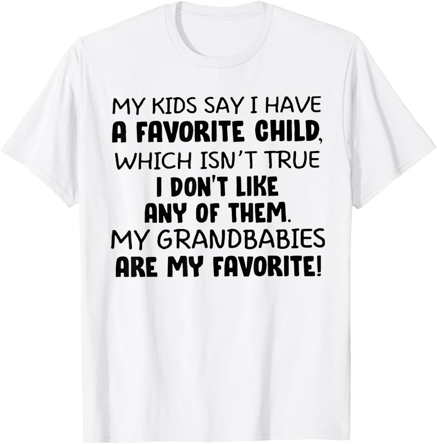 My Kids Say I have A Favorite Child T-Shirt - T-Shirt | White