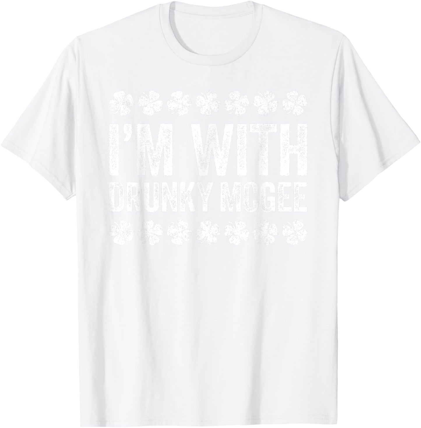 I'm With Drunky Mcgee Shirt Couple Men Women St Patricks Day T-Shirt - T-Shirt | White