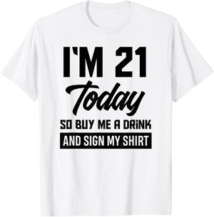 Funny 21st Birthday 21 Years Buy Me A Drink and Sign My T-Shirt - T-Shirt | White