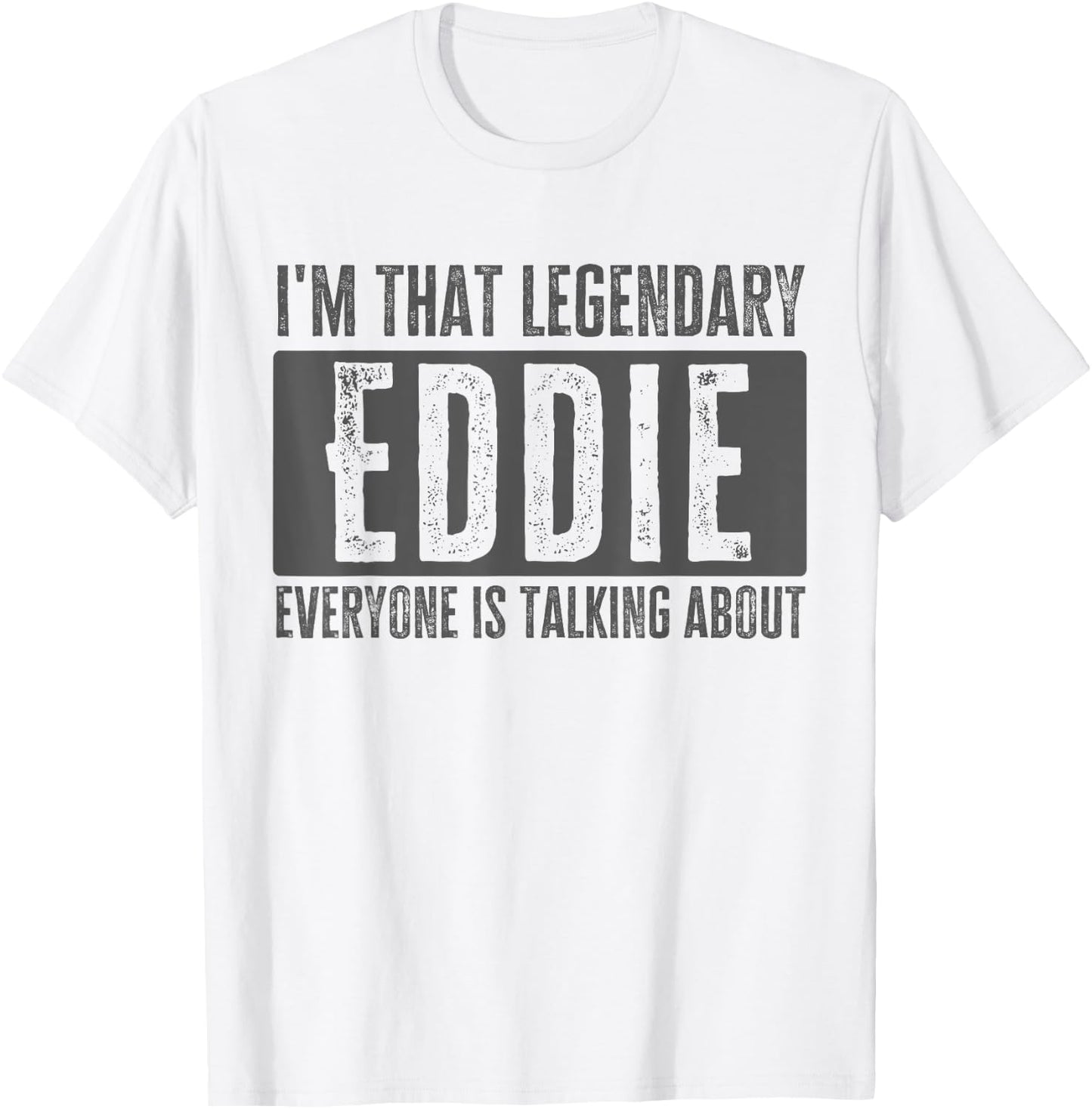 Legendary Eddie First Name Funny Quote for Eddie T-Shirt - T-Shirt | White