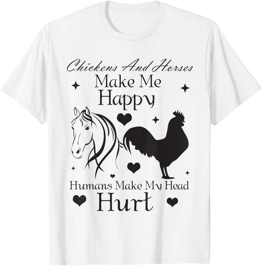 Chickens And Horses Make Me Happy Humans Make My Head Hurt T-Shirt - T-Shirt | White