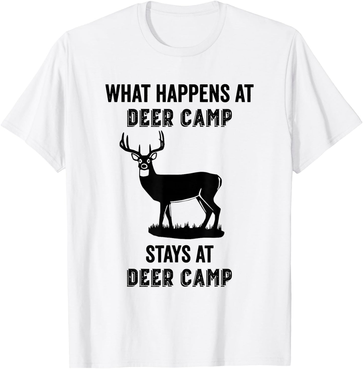 What Happens at Deer Camp Stays at Deer Camp Funny Hunting T-Shirt - T-Shirt | White