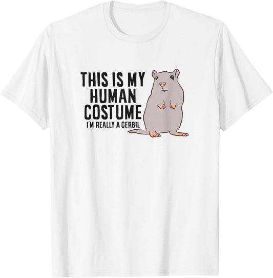 Gerbil This Is My Human Costume I'm Really A Gerbil T-Shirt - T-Shirt | White