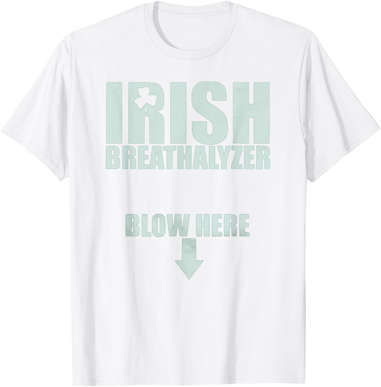 Irish Breathalyzer Blow Here St. Patrick's Day Drink Funny T-Shirt - T-Shirt | White