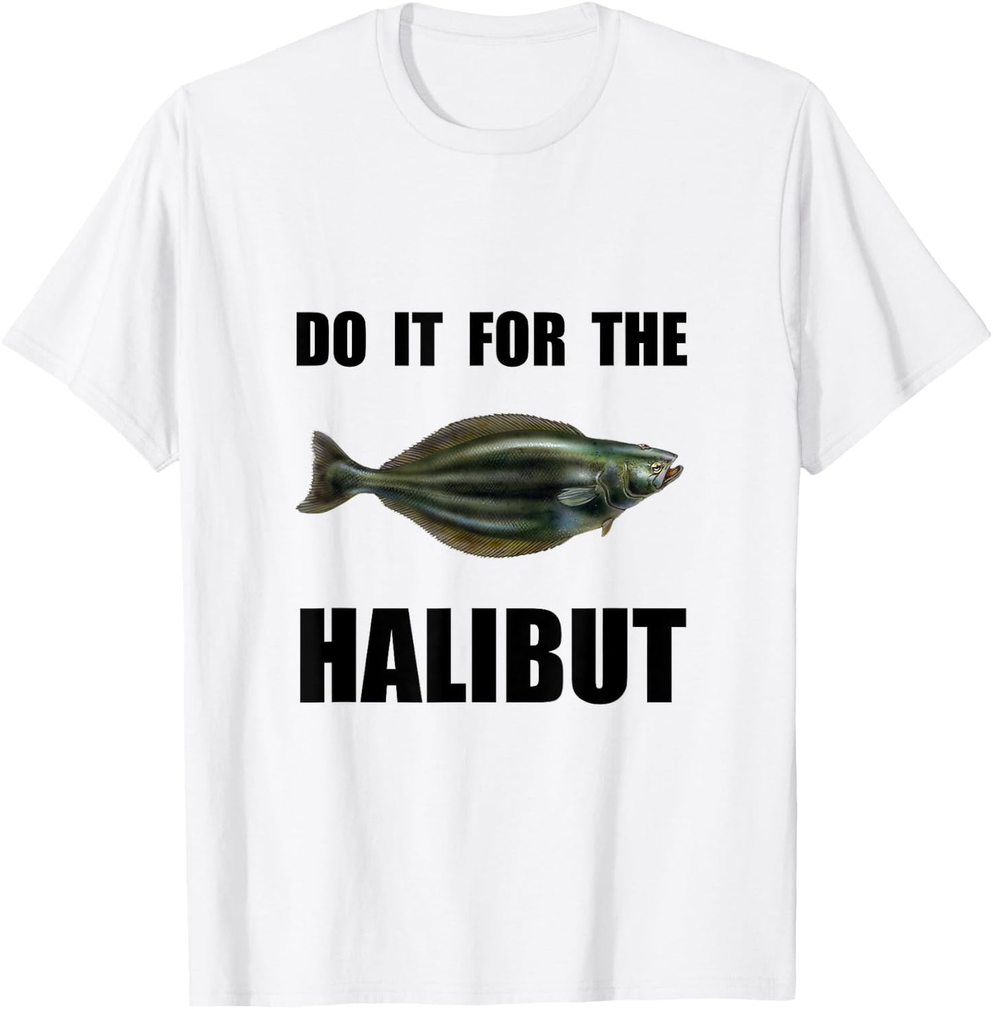 For The Halibut Funny T-Shirt - T-Shirt | White