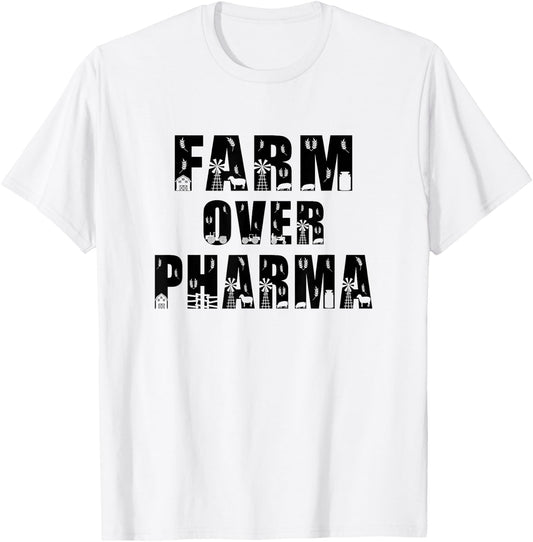 Farm Over Pharma Family Farming Mom Dad Grandpa Funny Farmer T-Shirt - T-Shirt | White