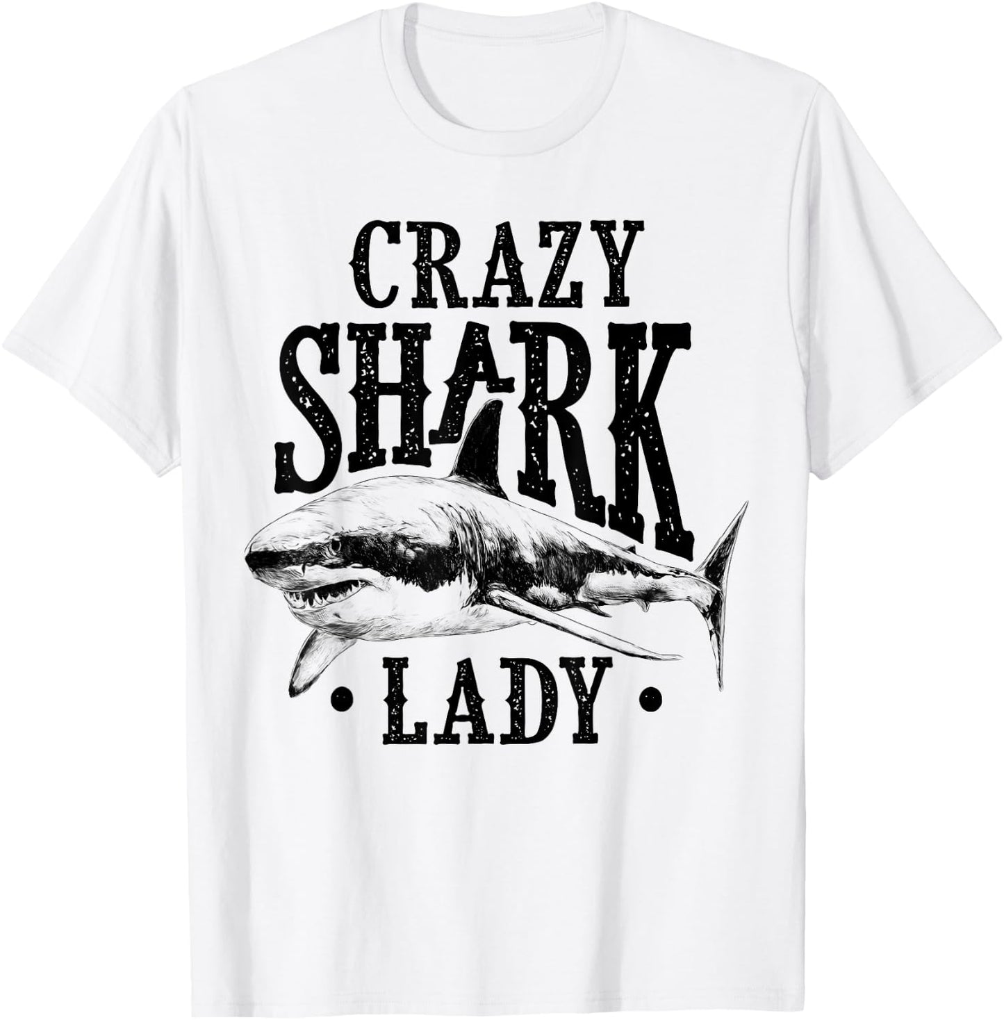 Crazy Shark Lady Sharks Lover Girl Apparel Gift T-Shirt - T-Shirt | White