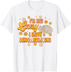 Endo Warrior Awareness I'm Not Lazy I Have Endometriosis T-Shirt - T-Shirt | White